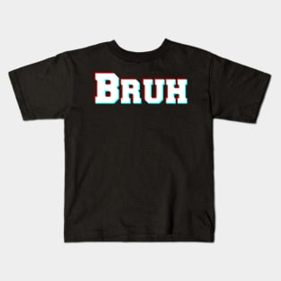 Bruh? Kids T-Shirt